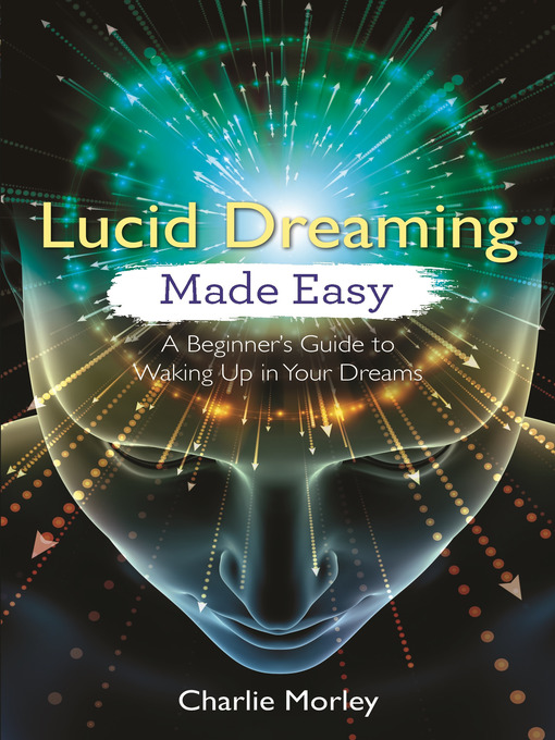 Title details for Lucid Dreaming Made Easy by Charlie Morley - Available